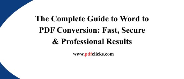 The Complete Guide to Word to PDF Conversion: Fast, Secure & Professional Results